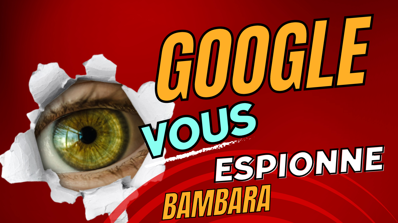 Lire la suite à propos de l’article Bambara google vous espionne bamanakan dioula malinke