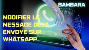 Lire la suite à propos de l’article Bamanankan: comment modifier le message déjà envoyé sur WhatsApp
