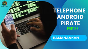 Lire la suite à propos de l’article BAMANAKAN PARTIE 2 Téléphone Android piraté