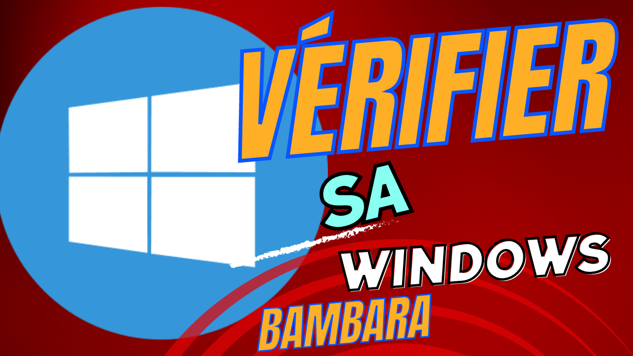 You are currently viewing BAMANAKAN COMMENT VERIFIER LA VERSION DE WINDOWS