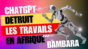 Lire la suite à propos de l’article BAMBARA CHATGPT N°3 DETRUIT LES TRAVAILS EN AFRIQUE